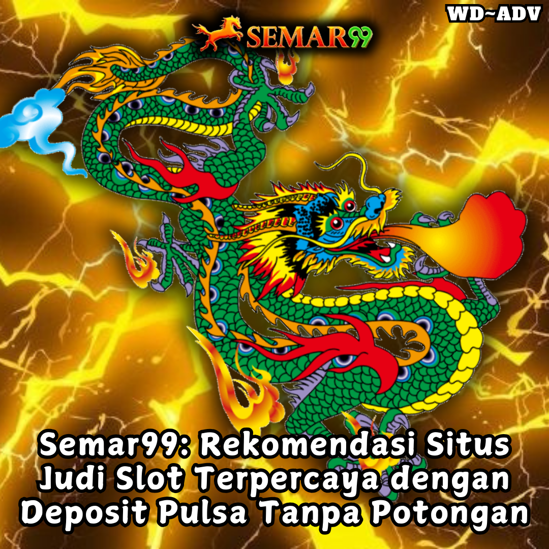 Semar99: Situs Judi Slot Terpercaya dengan Provider Terlengkap dan Slot Gacor 2024